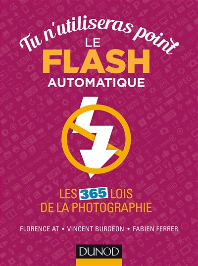 Tu n'utiliseras point le flash automatique : les 365 lois de la photographie