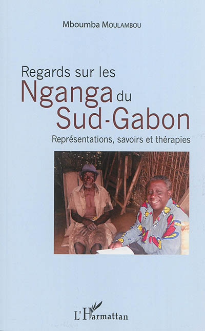 Regards sur les Nganga du Sud Gabon : représentations, savoirs et thérapies