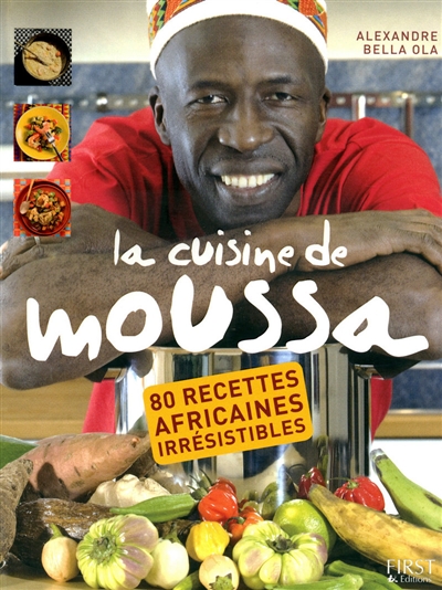 La cuisine de Moussa : 80 recettes africaines irrésistibles