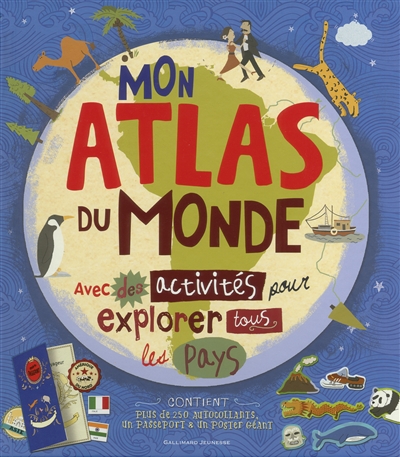 Mon atlas du monde : avec des activités pour explorer tous les pays