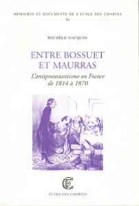 Entre Bossuet et Maurras : l'antiprotestantisme en France de 1814 à 1870