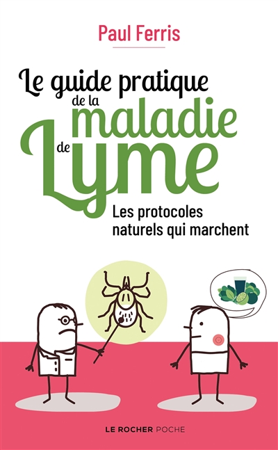 Le guide pratique de la maladie de Lyme : les protocoles naturels qui marchent