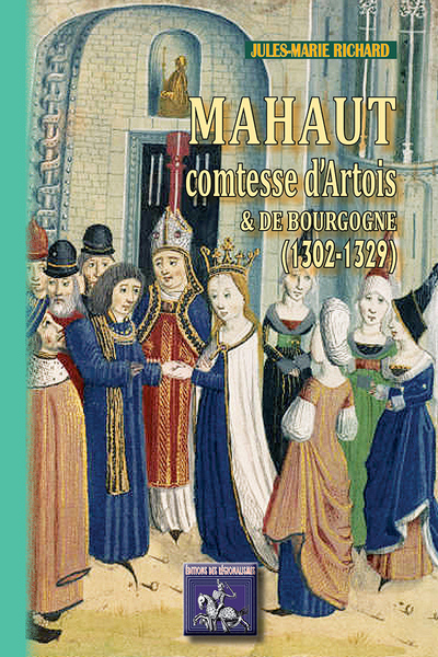Mahaut, comtesse d'Artois et de Bourgogne (1302-1329)
