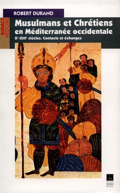 Musulmans et chrétiens en Méditerranée occidentale, Xe-XIIIe siècles : contacts et échanges