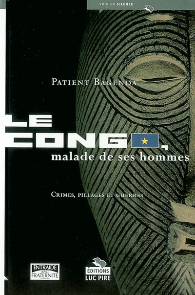 Le Congo malade de ses hommes : crimes, pillages et guerres