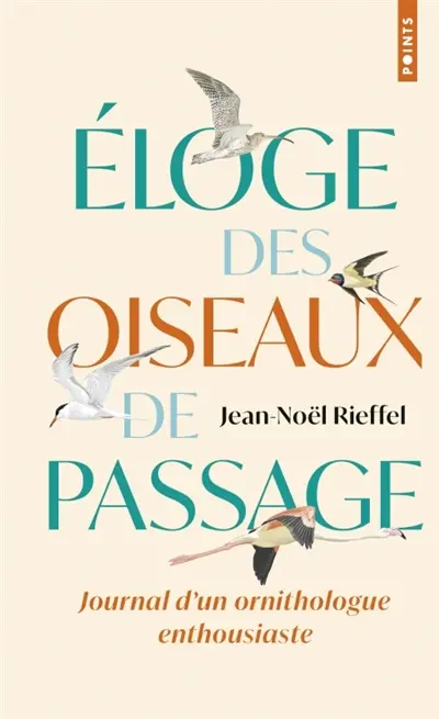 Eloge des oiseaux de passage : journal d'un ornithologue un peu perché
