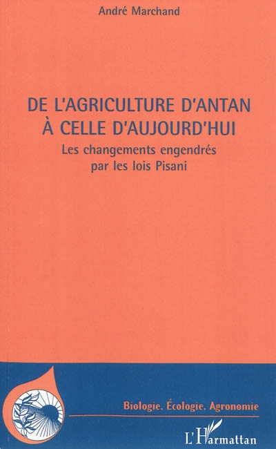 De l'agriculture d'antan à celle d'aujourd'hui : les changements engendrés par les lois Pisani : quarante années d'expérience professionnelle dans l'agriculture et l'agro-industrie, paradoxes et incertitudes, agriculture, agroalimentaire, PAC, viande bovine, management