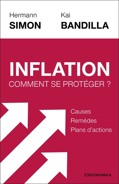 Inflation : comment se protéger ? : causes, remèdes, plans d'actions