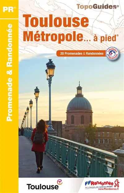 Toulouse métropole... à pied : 20 promenades & randonnées