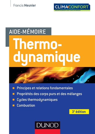 Aide-mémoire de thermodynamique : principes et relations fondamentales, propriétés des corps purs et des mélanges, cycles thermodynamiques, combustion