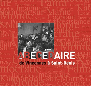 Abécédaire, de Vincennes à Saint-Denis