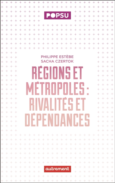 Régions et métropoles : rivalités et dépendances