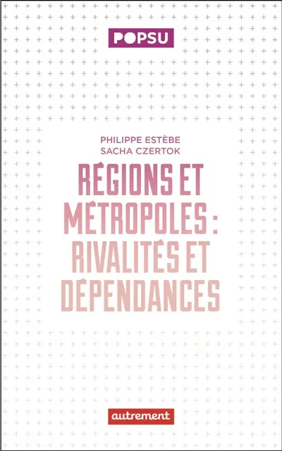Régions et métropoles : rivalités et dépendances