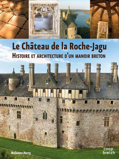 Le château de La Roche-Jagu : histoire et architecture d'un manoir breton