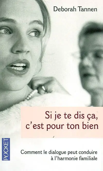 Si je te dis ça, c'est pour ton bien : du malentendu à la compréhension, comment le dialogue peut conduire à l'harmonie familiale