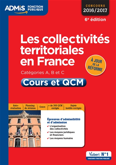 Les collectivités territoriales en France : catégories A, B et C : cours et QCM, concours 2016-2017