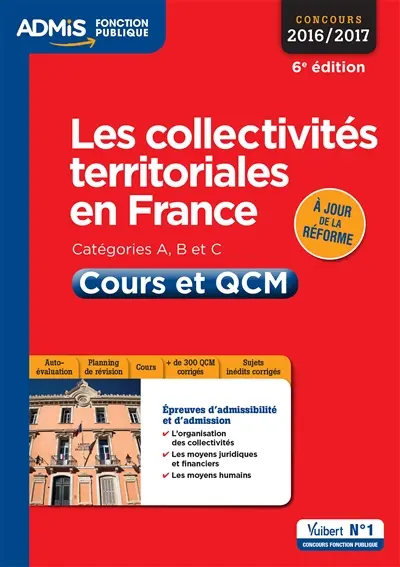 Les collectivités territoriales en France : catégories A, B et C : cours et QCM, concours 2016-2017