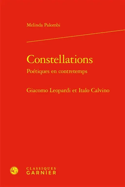 Constellations : poétiques en contretemps : Giacomo Leopardi et Italo Calvino