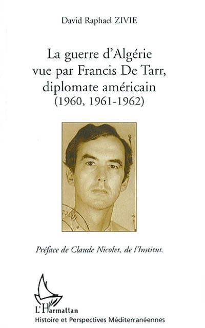 La guerre d'Algérie vue par Francis De Tarr, diplomate américain : 1960, 1961-1962
