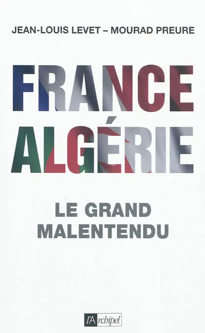 France Algérie : le grand malentendu
