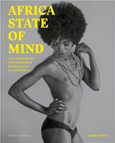 Africa State of Mind (Hardback) : Contemporary Photography Reimagines a Continent