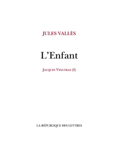 Jacques Vingtras. Vol. 1. L'enfant