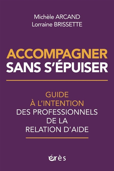 accompagner sans s'épuiser : guide à l'intention des professionnels de la relation d'aide