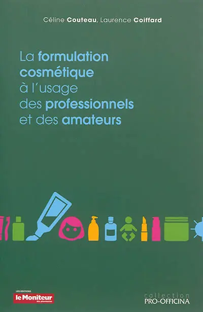 La formulation cosmétique à l'usage des professionnels et des amateurs