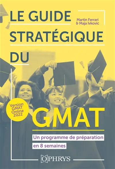 Le guide stratégique du GMAT : un programme de préparation en 8 semaines
