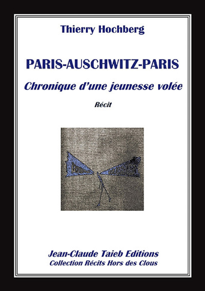 Paris-Auschwitz-Paris : chronique d'une jeunesse volée