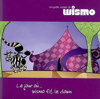 Les petits contes de Wismo. Vol. 3. Le jour où... Wismo fit le clown