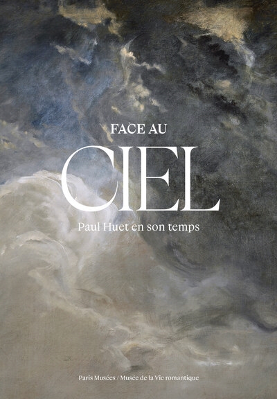 Face au ciel : Paul Huet en...