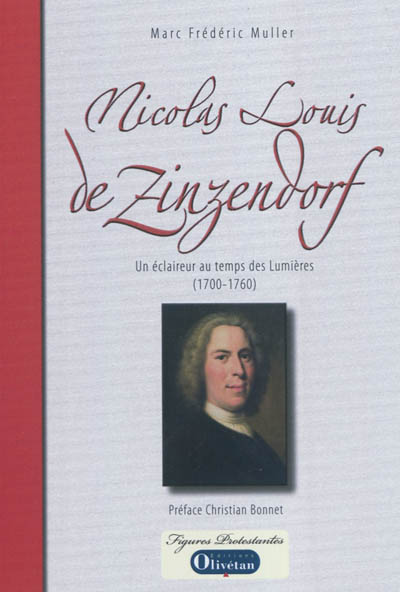 Nicolas Louis de Zinzendorf : un éclaireur au temps des Lumières : 1700-1760
