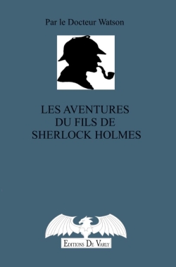 Les aventures du fils de Sherlock Holmes : par le Dr Watson