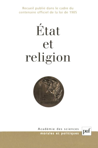 Etat et religion : recueil publié dans le cadre du centenaire officiel de la loi de 1905