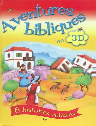 Aventures bibliques en 3D : 6 histoires animées