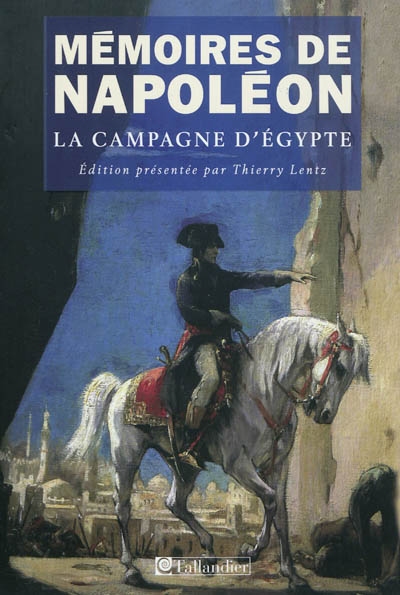 Mémoires de Napoléon. Vol. 2. La campagne d'Egypte, 1798-1799
