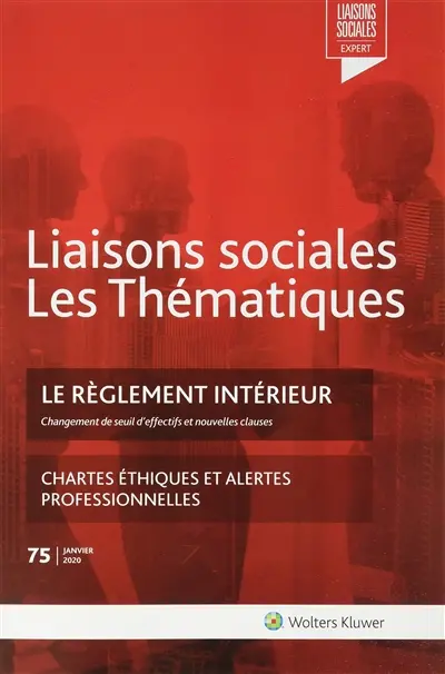Liaisons sociales. Les thématiques, n° 75. Le règlement intérieur : changement de seuil d'effectifs et nouvelles clauses