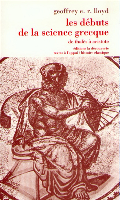 Les Débuts de la science grecque : de Thalès à Aristote