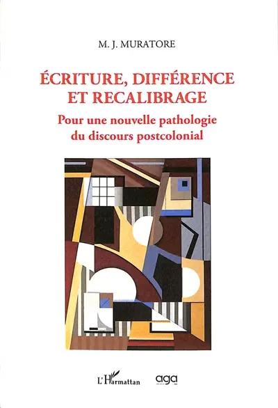 Ecriture, différence et recalibrage : pour une nouvelle pathologie du discours postcolonial