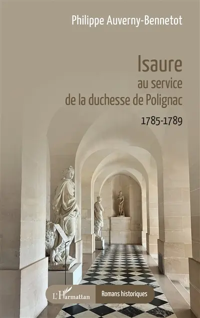 Isaure : au service de la duchesse de Polignac : 1785-1789