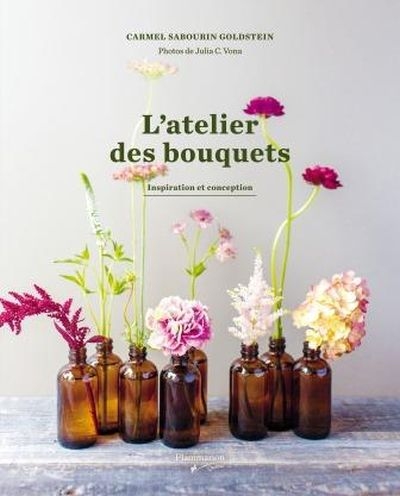 L'atelier des bouquets :...