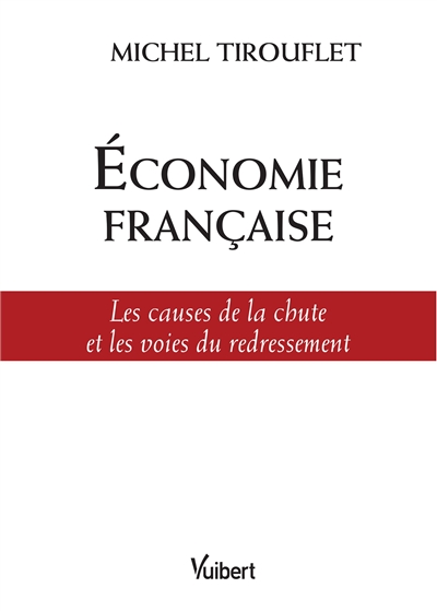 Economie française : les causes de la chute et les voies du redressement