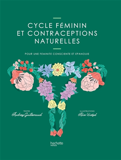 Cycle féminin et contraceptions naturelles : pour une féminité consciente et épanouie