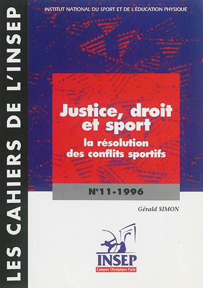 Cahiers de l'Insep (Les), n° 11. Justice, droit et sport : actes des entretiens de l'Insep, octobre 1994