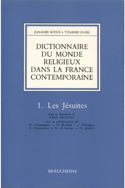 Dictionnaire du monde religieux dans la France contemporaine. Vol. 1. Les Jésuites
