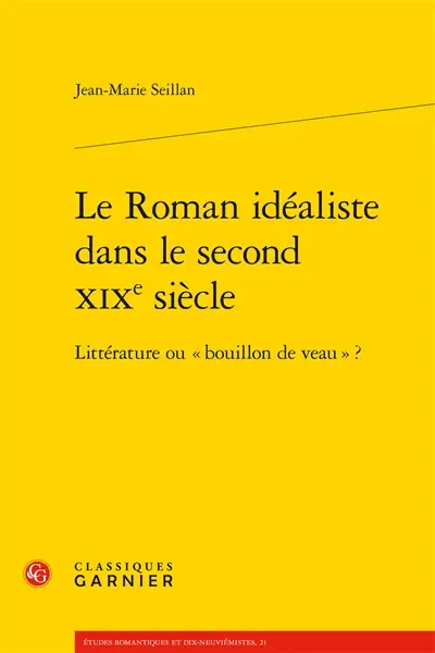 Le roman idéaliste dans le second XIXe siècle : littérature ou bouillon de veau ?