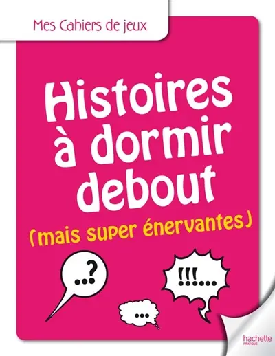 Histoires à dormir debout... mais super énervantes