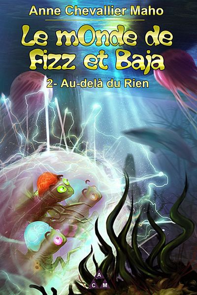 Le monde de Fizz et Baja. Vol. 2. Au-delà du Rien