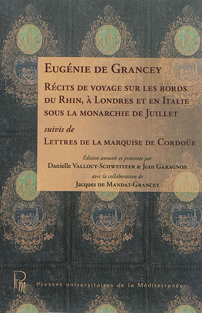 Récits de voyage sur les bords du Rhin, à Londres et en Italie sous la monarchie de Juillet. Lettres de la marquise de Cordoüe